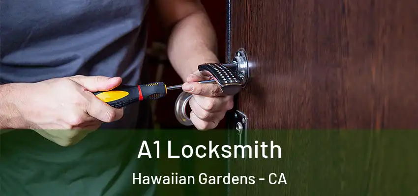  A1 Locksmith Hawaiian Gardens - CA