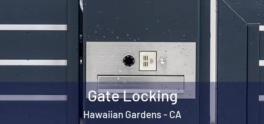  Gate Locking Hawaiian Gardens - CA