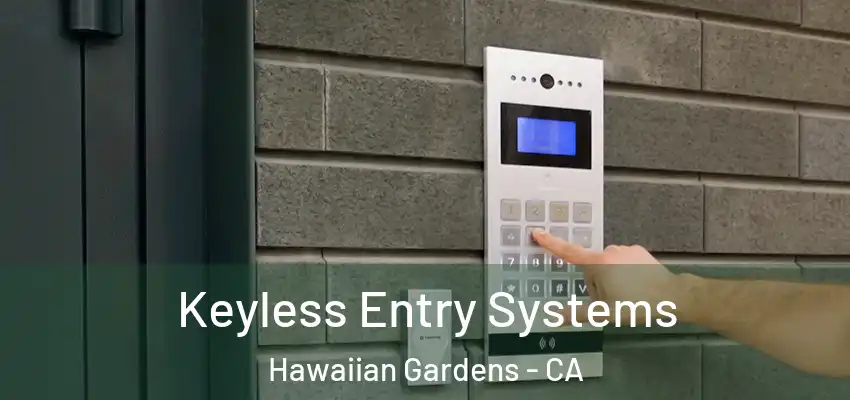 Keyless Entry Systems Hawaiian Gardens - CA