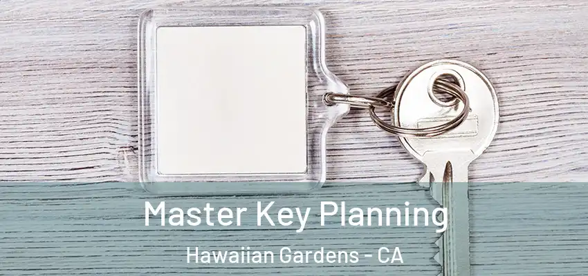  Master Key Planning Hawaiian Gardens - CA