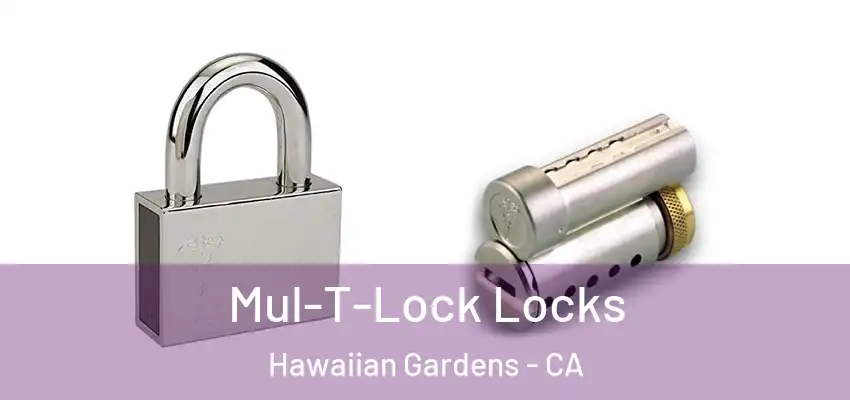  Mul-T-Lock Locks Hawaiian Gardens - CA